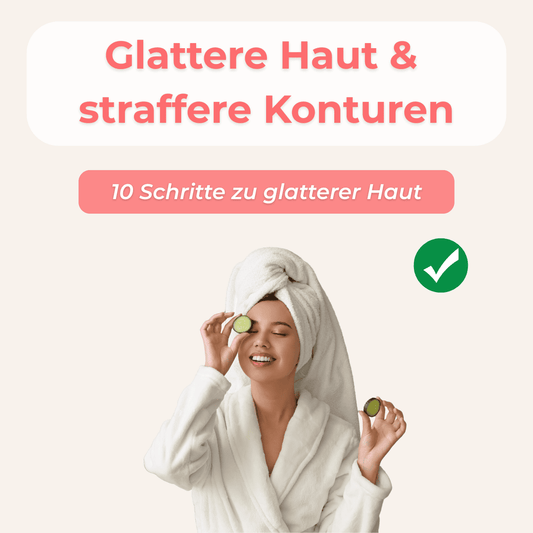 10 Schritte zu glatterer Haut (E-Book)
